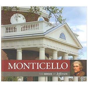 Monticello: The Genius of Jefferson by Thomas Jefferson Foundation