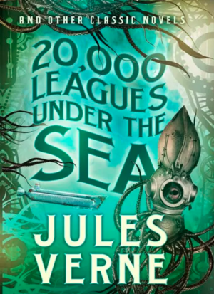 20,000 Leagues Under the Sea and Other Classic Novels by Jules Verne