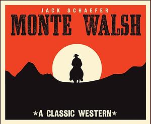 Monte Walsh by Jack Schaefer