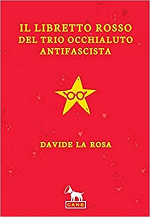 Il libro rosso del trio occhialuto antifascista by Davide La Rosa