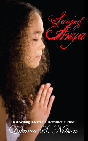 Saving Anya by Latrivia Welch, Latrivia S. Nelson