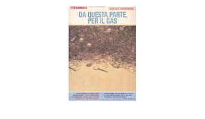 Da questa parte, per il gas by Giovanna Tomassucci, Tadeusz Borowski