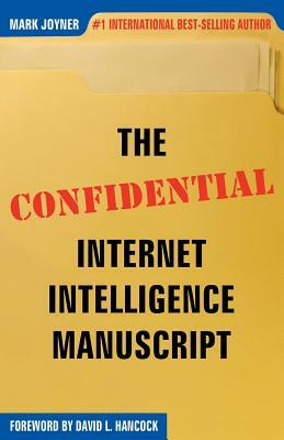 The Confidential Internet Intelligence Manuscript by Mark Joyner