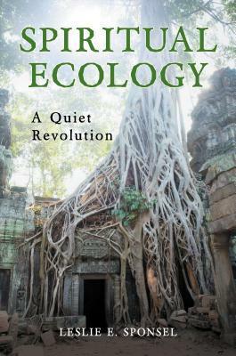 Spiritual Ecology by Leslie E. Sponsel