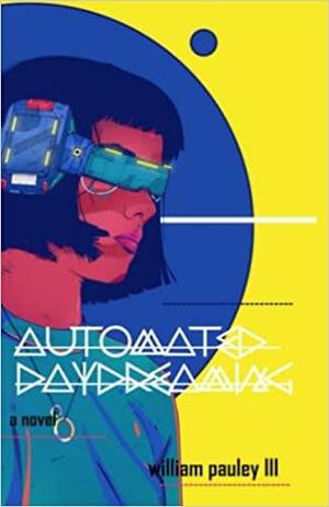 Automated Daydreaming by William Pauley III