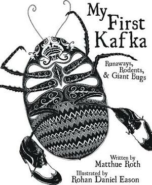 My First Kafka: Runaways, Rodents, and Giant Bugs by Matthue Roth
