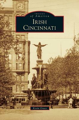 Irish Cincinnati by Kevin Grace