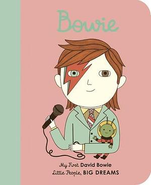 David Bowie: My First David Bowie by Ana Albero, Maria Isabel Sánchez Vegara, Maria Isabel Sánchez Vegara