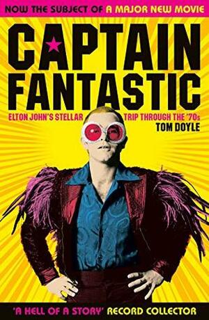 Captain Fantastic: Elton John's Stellar Trip Through the '70s - subject of the major new movie 'Rocketman by Tom Doyle