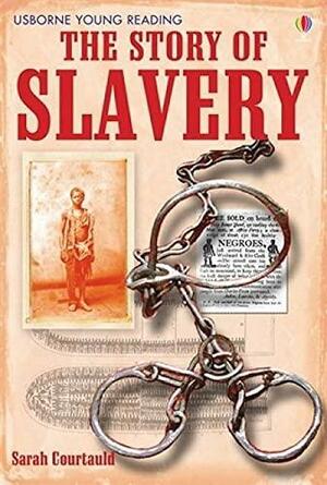 The Story Of Slavery by Sarah Courtauld