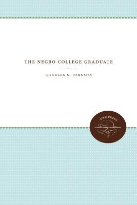 The Negro College Graduate by Charles S. Johnson