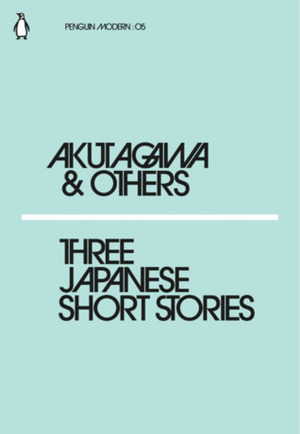 Three Japanese Short Stories by Ryūnosuke Akutagawa, Jay Rubin, Kafū Nagai, Koji Uno