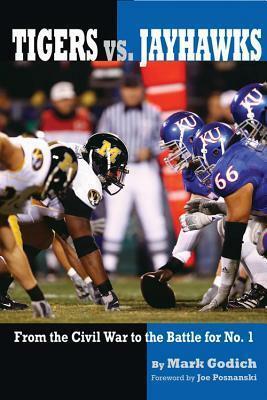 Tigers vs. Jayhawks: From the Civil War to the Battle for No. 1 by Joe Posnanski, Mark Godich