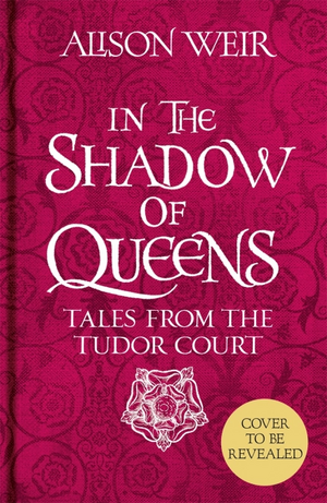  In the Shadow of Queens by Alison Weir