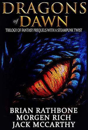 Dragons of Dawn by Morgen Rich, Brian Rathbone, Jack McCarthy