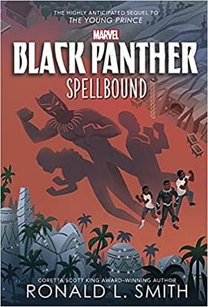 Black Panther The Young Prince: Spellbound by Ronald L. Smith
