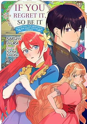 If You Regret It, So Be It I Wish You The Best With The Saint You've Chosen, Volume 3 by Yukina Sakurai, Narumi Imura