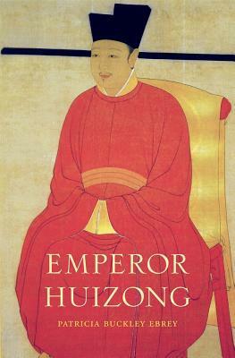 Emperor Huizong by Patricia Buckley Ebrey