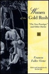 Women of the Gold Rush: The New Penelope and Other Stories by Ida Rae Egli, Frances Fuller Victor