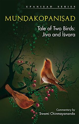 Mundakopanishad:: Tale of Two Birds: jiva and Isvara by Chinmayananda Saraswati