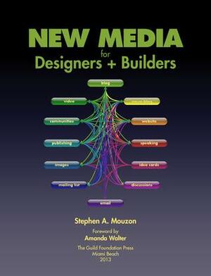 New Media for Designers + Builders by Stephen A. Mouzon