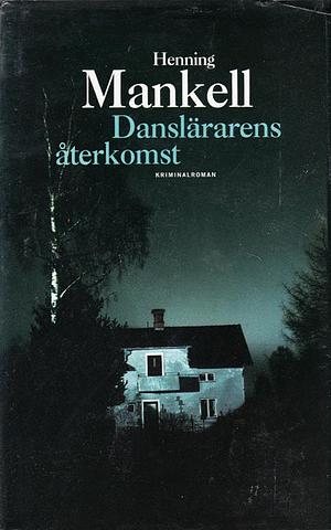 Danslärarens återkomst by Henning Mankell