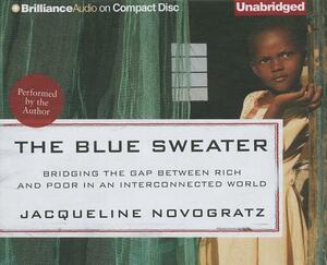 The Blue Sweater: Bridging the Gap Between Rich and Poor in an Interconnected World by Jacqueline Novogratz