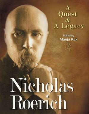 Nicholas Roerich: A Quest and a Legacy by Manju Kak