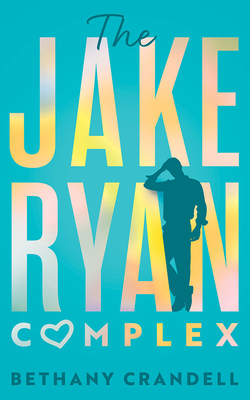 The Jake Ryan Complex by Bethany Crandell
