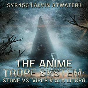 The Anime Trope System: Stone vs. Viper #5 by Alvin Atwater