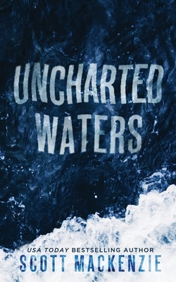 Uncharted Waters by Scott MacKenzie
