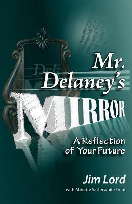 Mr. Delaney's Mirror by Jim Lord