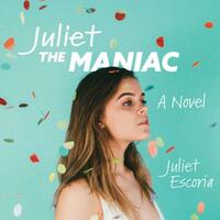 Juliet the Maniac by Juliet Escoria