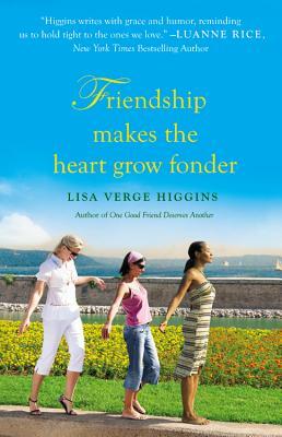 Friendship Makes the Heart Grow Fonder by Lisa Verge Higgins