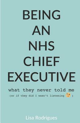 Being an NHS Chief Executive by Lisa Rodrigues