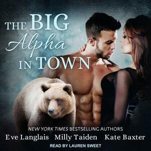 The Big Alpha in Town by Milly Taiden, Kate Baxter, Eve Langlais
