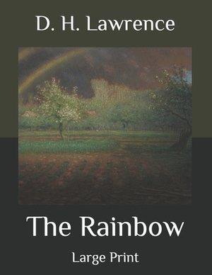 The Rainbow: Large Print by D.H. Lawrence