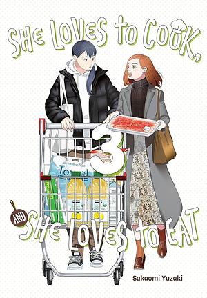 She Loves to Cook, and She Loves to Eat Vol. 3 by Sakaomi Yuzaki