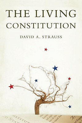 The Living Constitution by David A. Strauss