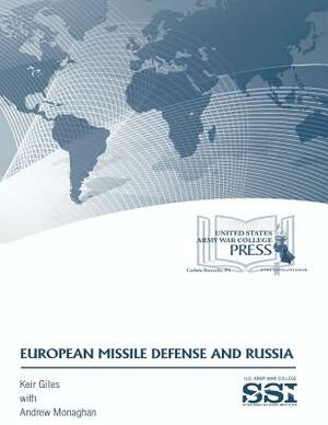 EUROPEAN MISSILE DEFENSE and RUSSIA by U. S. Army War College