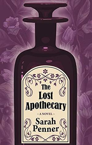 The Lost Apothecary by Sarah Penner