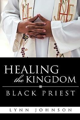 Healing the Kingdom Black Priest by Lynn Johnson