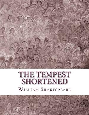 The Tempest Shortened: Shakespeare Edited for Length by William Shakespeare