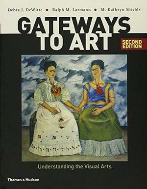 Gateways to Art: Understanding the Visual Arts with Gateways to Art Journal for Museum and Gallery Projects by Debra J. Dewitte, M. Kathryn Shields, Ralph M. Larmann