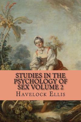 Studies in the Psychology of Sex Volume 2 by Havelock Ellis