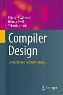 Compiler Design: Syntactic and Semantic Analysis by Sebastian Hack, Helmut Seidl, Reinhard Wilhelm