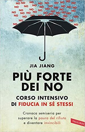 Più forte dei no: Corso intensivo di fiducia in sé stessi by Jia Jiang