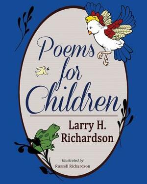 Poems for Children by Larry H. Richardson