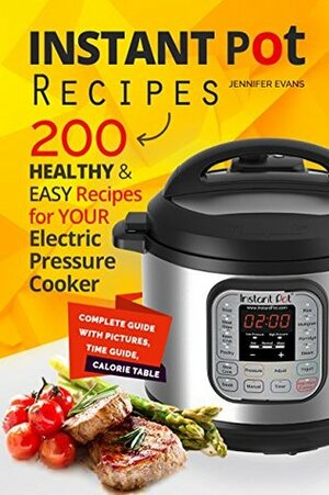 Instant Pot Recipes: 200 Healthy & Easy Recipes for your Electric Pressure Cooker by Jeff Jones