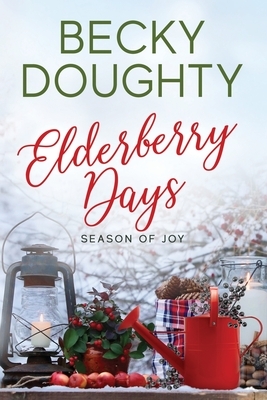 Elderberry Days by Becky Doughty